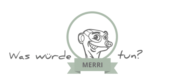 Was würde Merri tun?